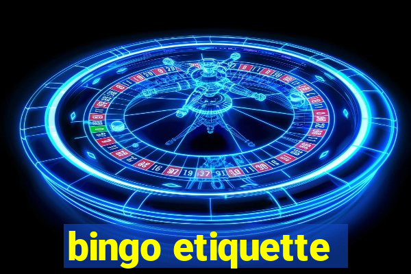 bingo etiquette