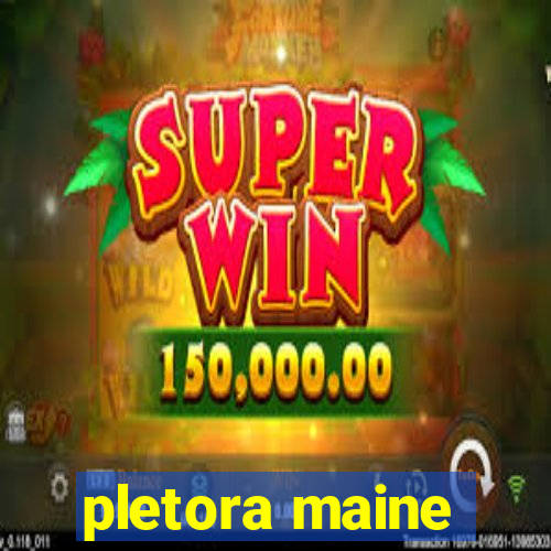 pletora maine