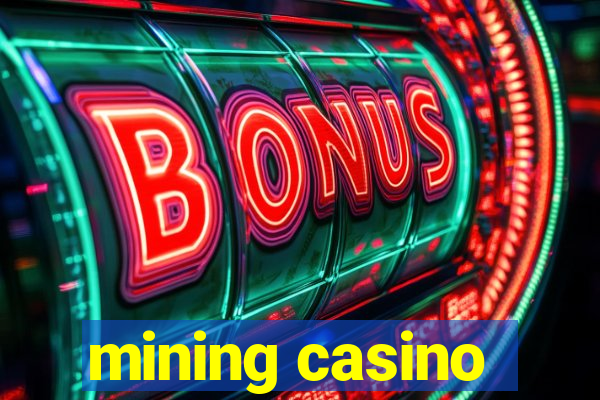 mining casino