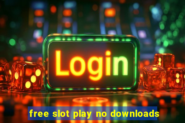 free slot play no downloads