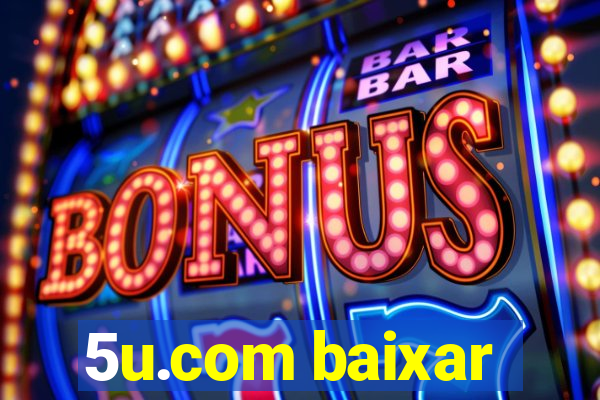 5u.com baixar