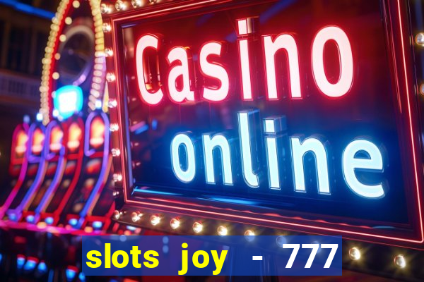 slots joy - 777 vegas casino