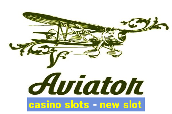 casino slots - new slot