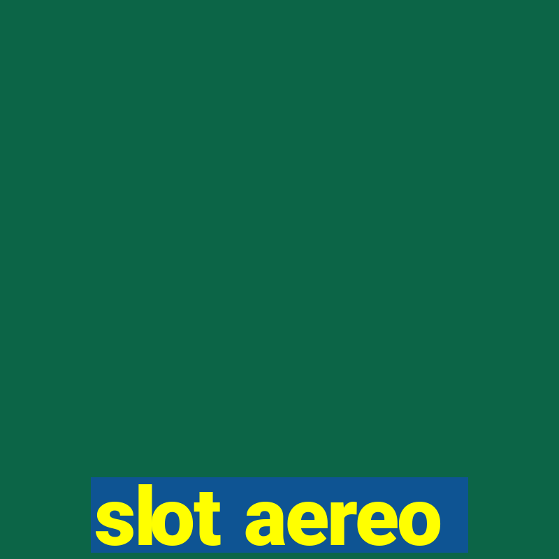 slot aereo