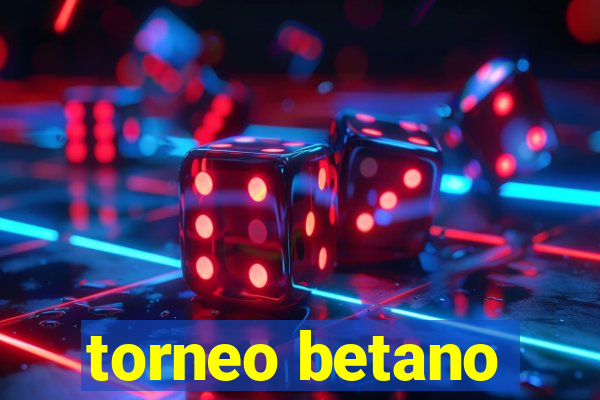 torneo betano