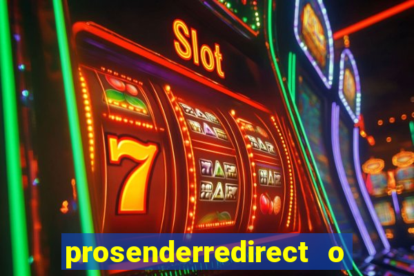 prosenderredirect o que 茅