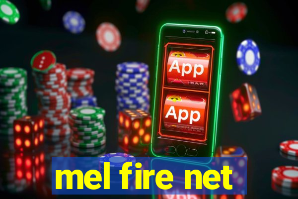 mel fire net