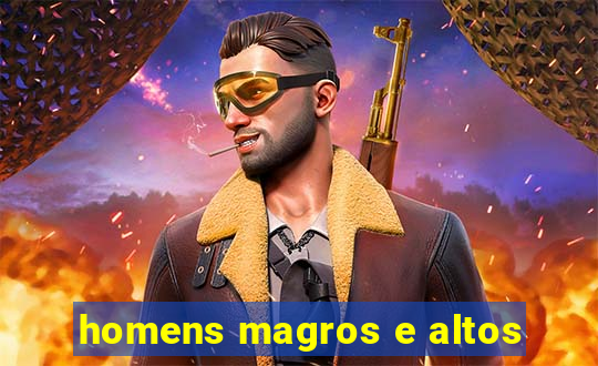 homens magros e altos