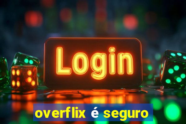 overflix é seguro