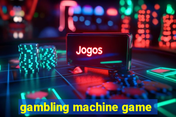 gambling machine game