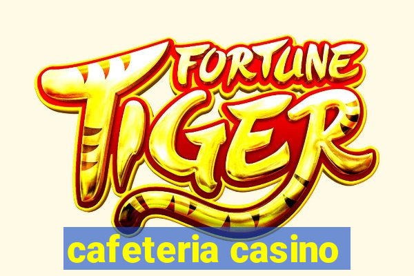 cafeteria casino