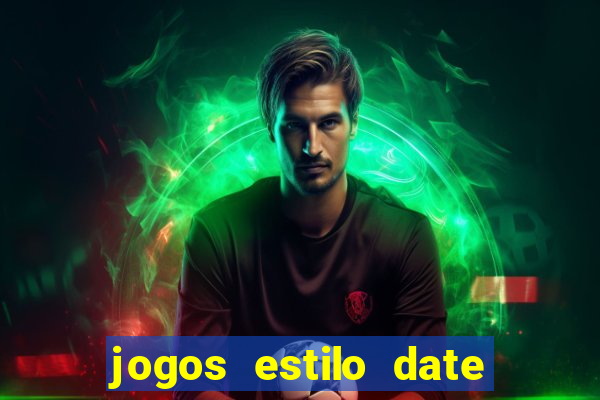 jogos estilo date ariane para android