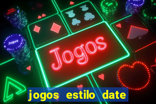 jogos estilo date ariane para android