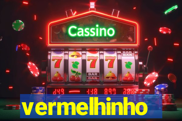 vermelhinho valen莽a 2024