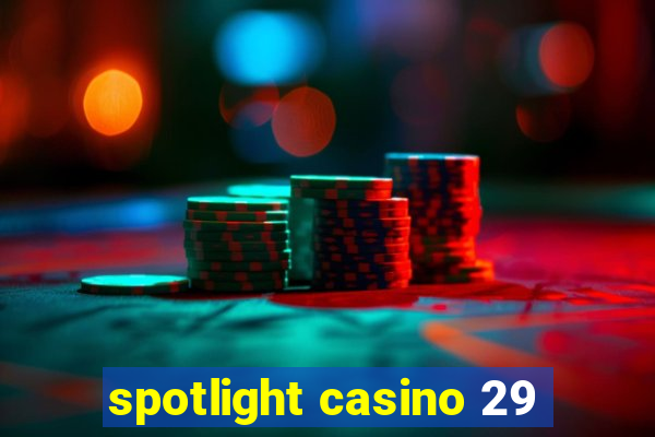 spotlight casino 29