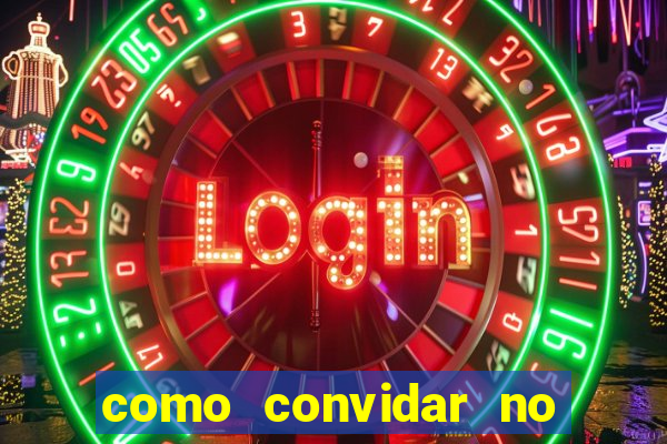 como convidar no vai de bet