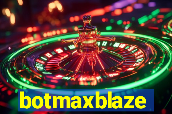 botmaxblaze