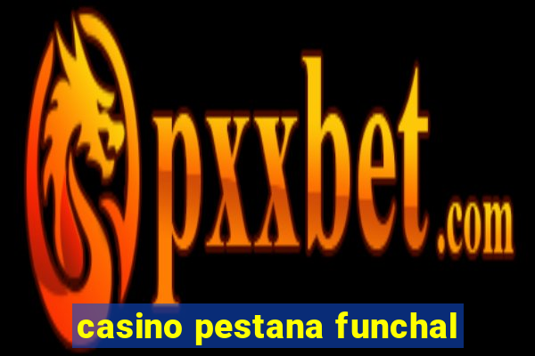 casino pestana funchal