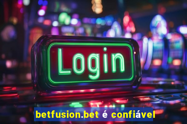 betfusion.bet é confiável