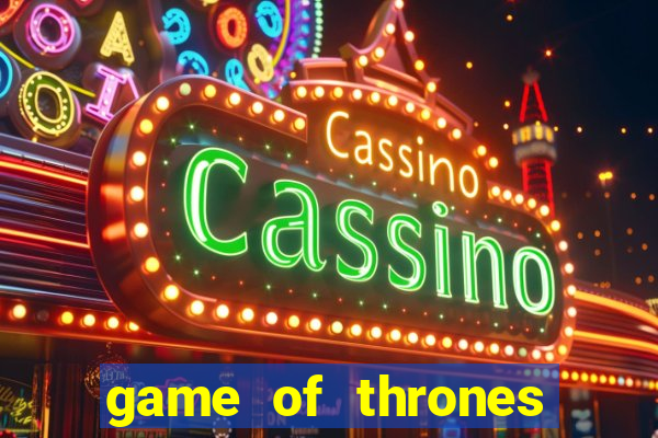 game of thrones casino slots