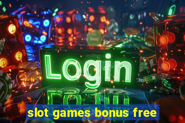 slot games bonus free