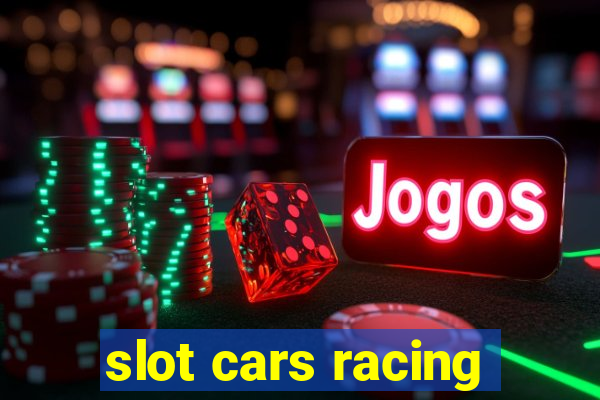 slot cars racing