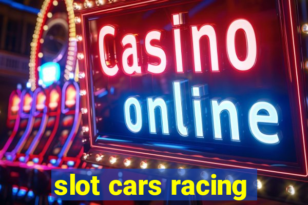 slot cars racing