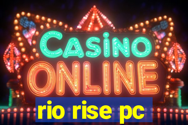 rio rise pc