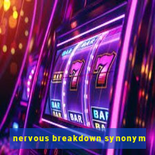 nervous breakdown synonym