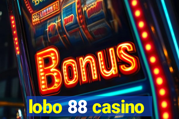 lobo 88 casino