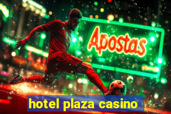 hotel plaza casino