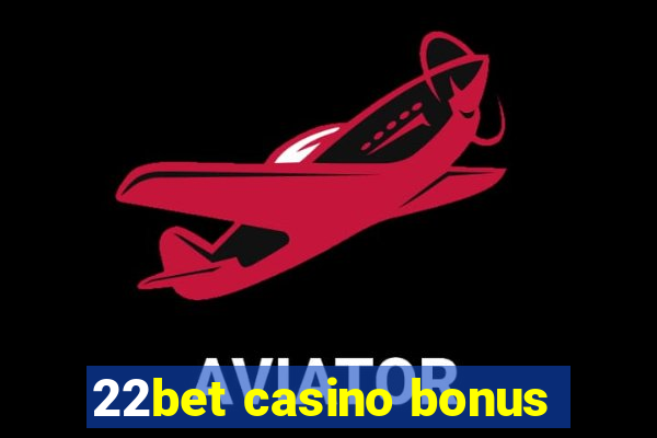 22bet casino bonus