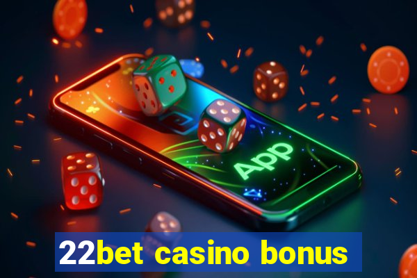 22bet casino bonus