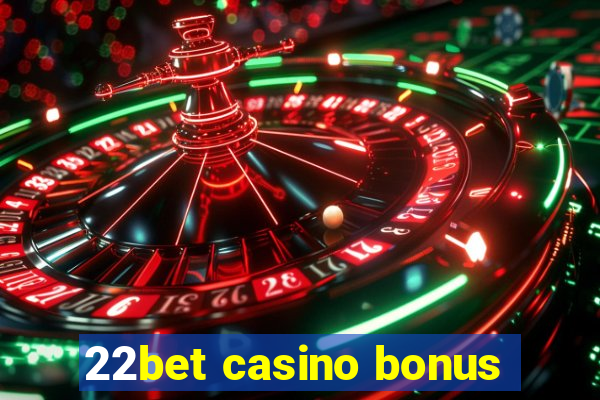 22bet casino bonus