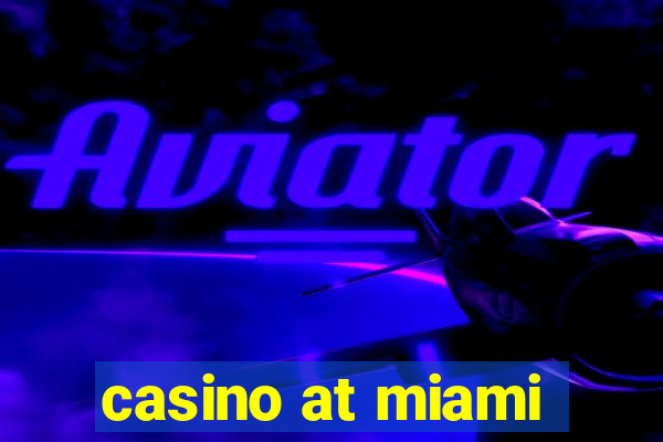 casino at miami