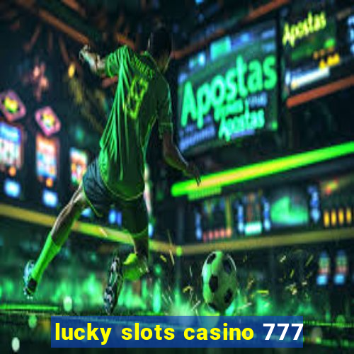 lucky slots casino 777