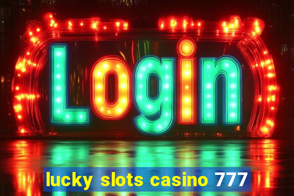 lucky slots casino 777