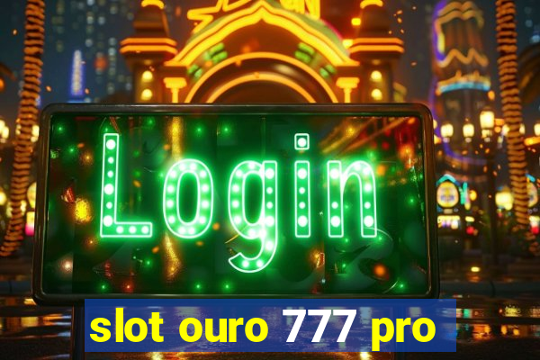 slot ouro 777 pro