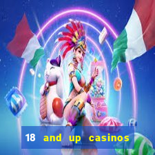 18 and up casinos in california