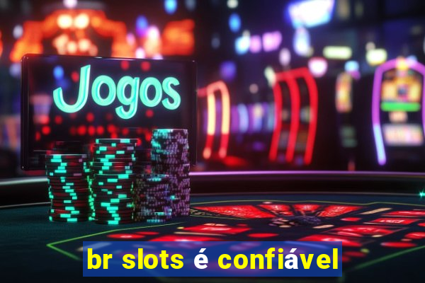 br slots é confiável