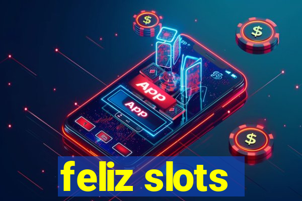 feliz slots