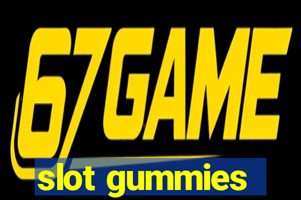 slot gummies