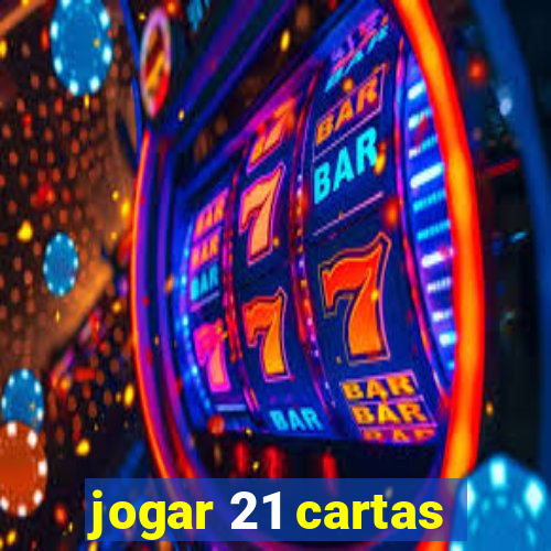 jogar 21 cartas