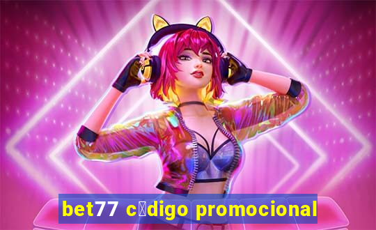 bet77 c贸digo promocional