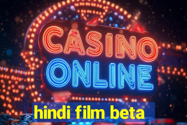 hindi film beta