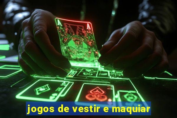 jogos de vestir e maquiar