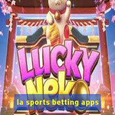 la sports betting apps