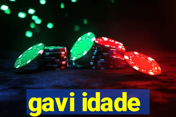 gavi idade