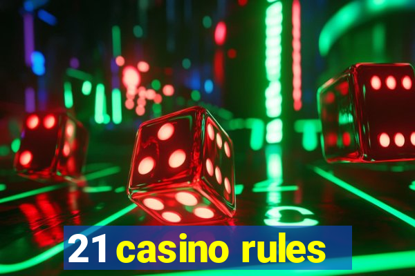 21 casino rules