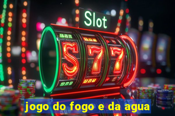 jogo do fogo e da agua